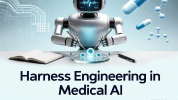 医疗人工智能的Harness Engineering：面向安全、可控与合规的大模型系统工程（六）